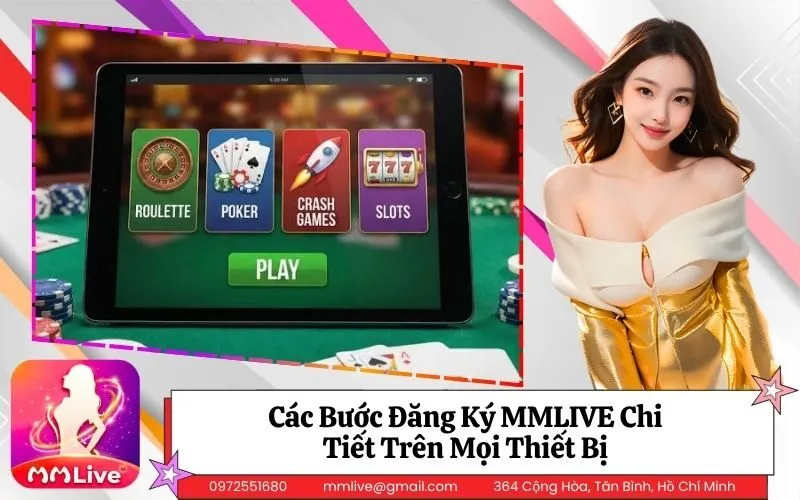 Các Bước Đăng Ký MMLIVE Chi Tiết Trên Mọi Thiết Bị