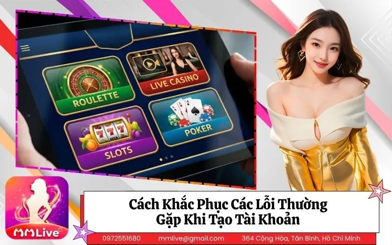 Cách Khắc Phục Các Lỗi Thường Gặp Khi Tạo Tài Khoản