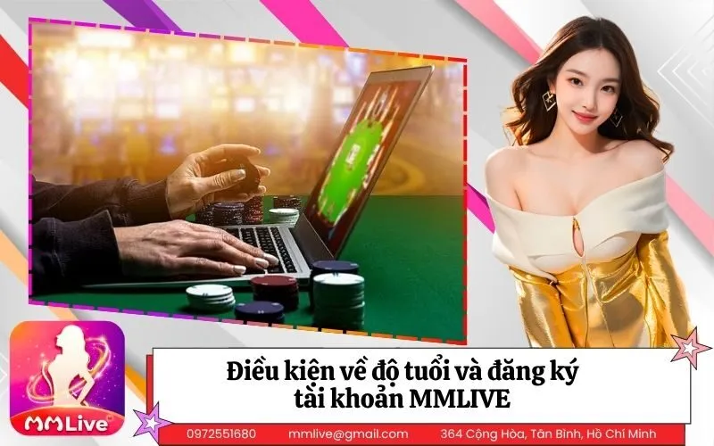 Điều kiện về độ tuổi và đăng ký tài khoản MMLIVE