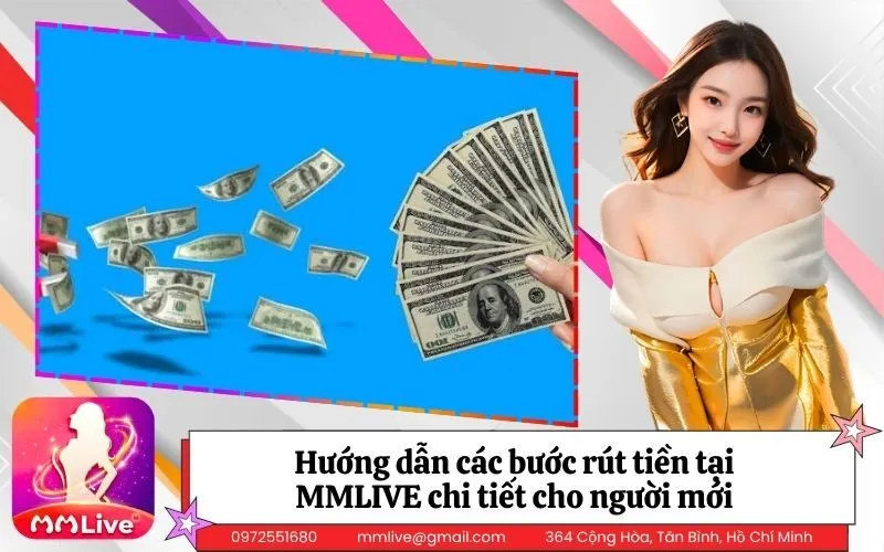 Hướng dẫn các bước rút tiền tại MMLIVE chi tiết cho người mới