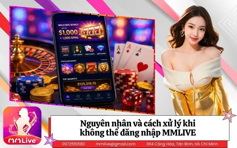 Nguyên nhân và cách xử lý khi không thể đăng nhập MMLIVE