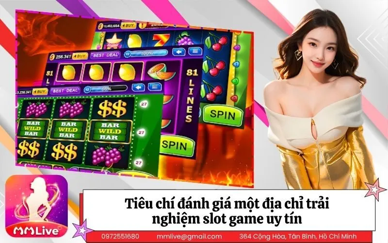 Tiêu chí đánh giá một địa chỉ trải nghiệm slot game uy tín