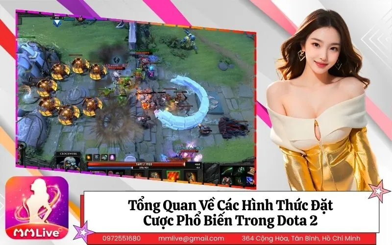 Tổng Quan Về Các Hình Thức Đặt Cược Phổ Biến Trong Dota 2
