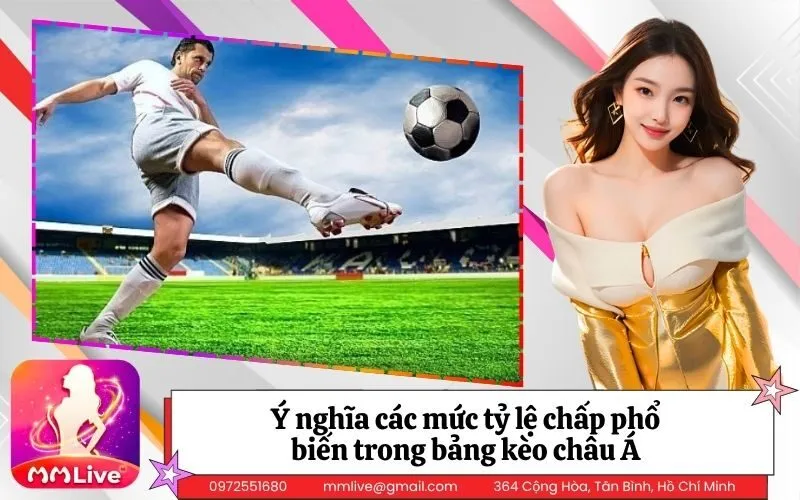 Ý nghĩa các mức tỷ lệ chấp phổ biến trong bảng kèo châu Á